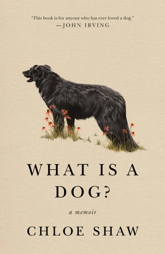 What Is a Dog?: A Memoir book cover by Chloe Shaw