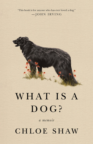 What Is a Dog?: A Memoir book cover by Chloe Shaw