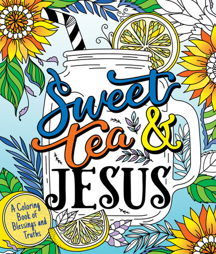 Sweet Tea and Jesus: A Coloring Book of Blessings and Truths book cover by Hannah Gooding