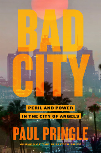 Bad City: Peril and Power in the City of Angels book cover by Paul Pringle