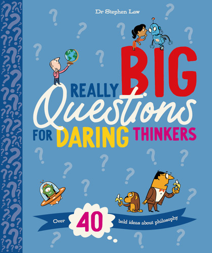 Really Big Questions For Daring Thinkers: Over 40 Bold Ideas about Philosophy (Really Really Big Questions) book cover by Stephen Law