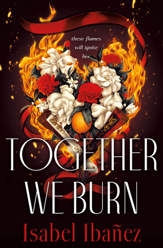 Together We Burn book cover by Isabel Ibañez