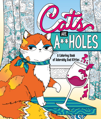 Cats Are A**holes: A Coloring Book of Adorably Bad Kitties book cover by Caitlin Peterson