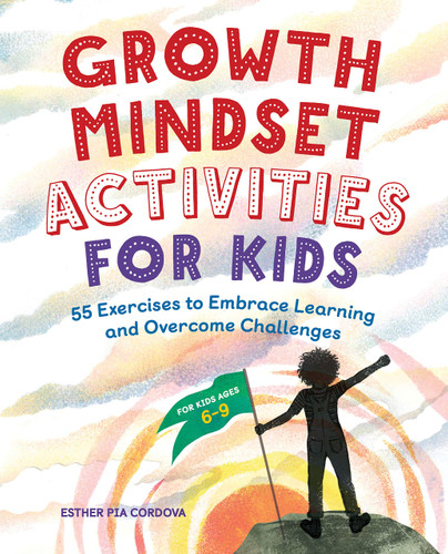 Growth Mindset Activities for Kids: 55 Exercises to Embrace Learning and Overcome Challenges - Cover