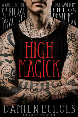 High Magick: A Guide to the Spiritual Practices That Saved My Life on Death Row book cover by Damien Echols