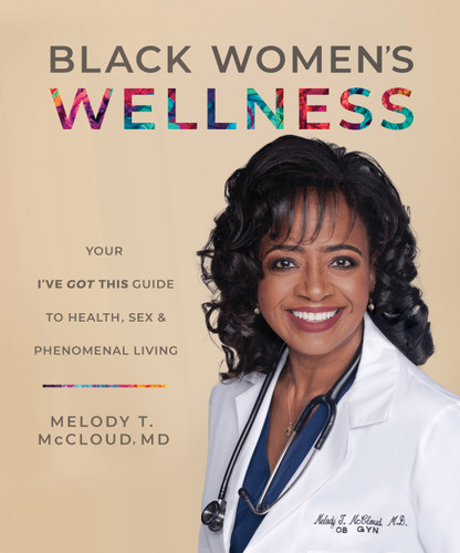 Black Women's Wellness: Your "I've Got This!" Guide to Health, Sex, and Phenomenal Living book cover by Melody McCloud, MD
