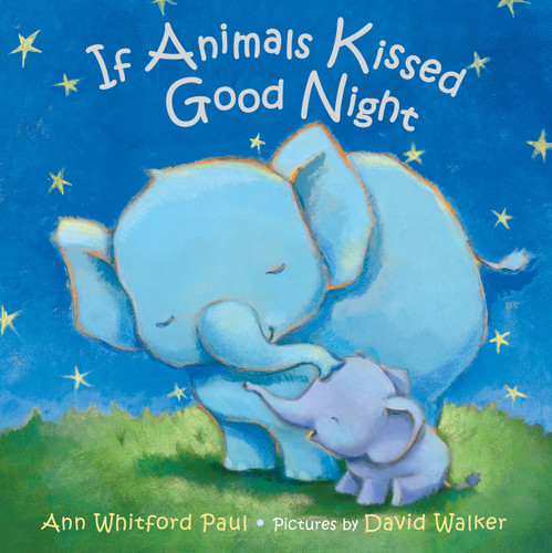 If Animals Kissed Good Night (If Animals Kissed Good Night) book cover by Ann Whitford Paul