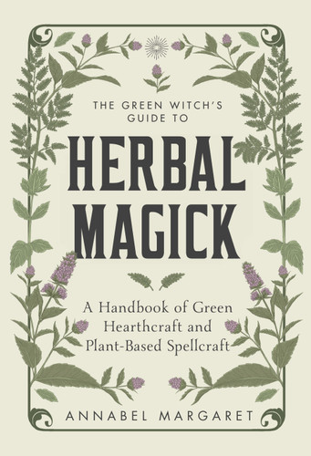 The Green Witch's Guide to Herbal Magick: A Handbook of Green Hearthcraft and Plant-Based Spellcraft book cover by Annabel Margaret