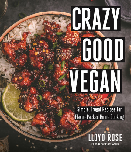 Crazy Good Vegan: Simple, Frugal Recipes for Flavor-Packed Home Cooking book cover by Lloyd Rose
