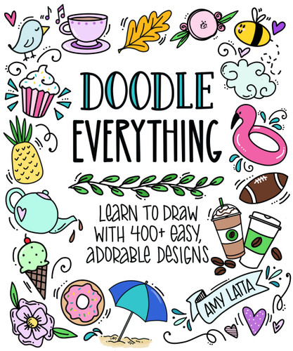 Doodle Everything!: Learn to Draw with 400+ Easy, Adorable Designs book cover by Amy Latta