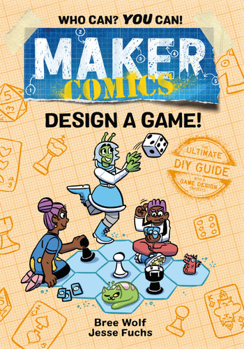 Maker Comics: Design a Game! (Maker Comics) [9781250750518]