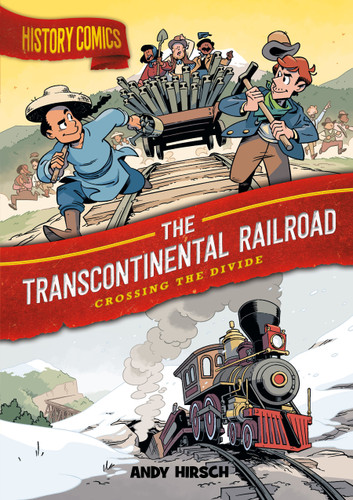 History Comics: The Transcontinental Railroad: Crossing the Divide (History Comics) book cover by Andy Hirsch