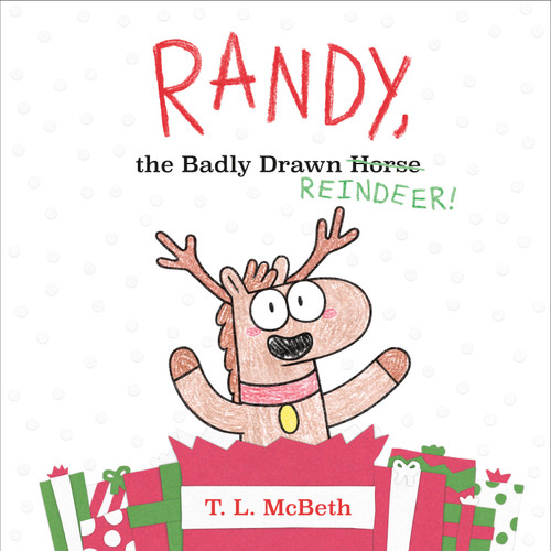 Randy, the Badly Drawn Reindeer! book cover by T. L. McBeth