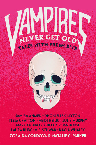 Vampires Never Get Old: Tales with Fresh Bite (Untold Legends #1) book cover by Zoraida Córdova, Natalie C. Parker
