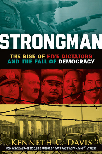 Strongman: The Rise of Five Dictators and the Fall of Democracy book cover by Kenneth C. Davis