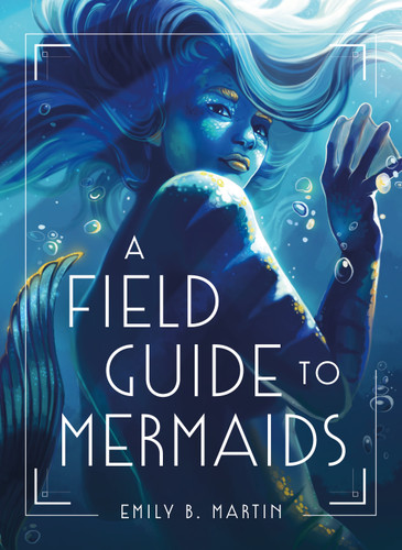 A Field Guide to Mermaids book cover by Emily B. Martin