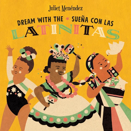 Dream with the/Sueña con las Latinitas book cover by Juliet Menéndez