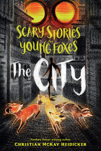 Scary Stories for Young Foxes: The City (Scary Stories for Young Foxes #2) book cover by Christian McKay Heidicker