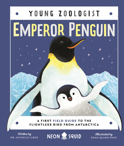 Emperor Penguin (Young Zoologist): A First Field Guide to the Flightless Bird from Antarctica (Young Zoologist) book cover by Dr. Michelle LaRue, Neon Squid