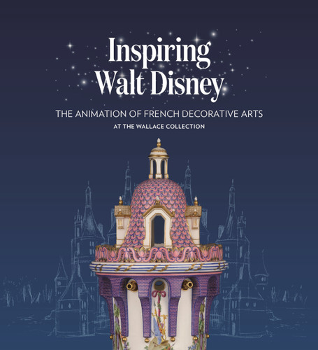 Inspiring Walt Disney: The Animation of French Decorative Arts at the Wallace Collection book cover by Helen Jacobsen