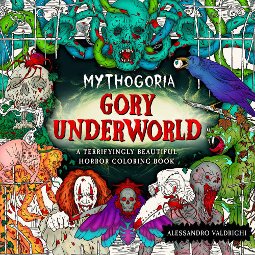 Mythogoria: Gory Underworld: A Terrifyingly Beautiful Horror Coloring Book (Mythogoria) [9781250283535]