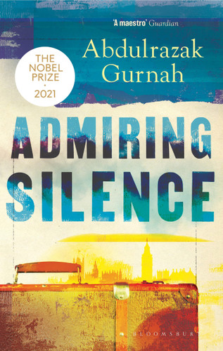 Admiring Silence: By the winner of the Nobel Prize in Literature 2021 book cover by Abdulrazak Gurnah