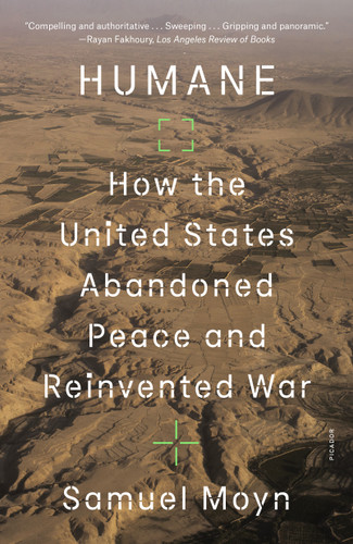 Humane: How the United States Abandoned Peace and Reinvented War book cover by Samuel Moyn