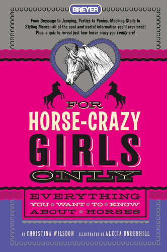For Horse-Crazy Girls Only: Everything You Want to Know About Horses book cover by Christina Wilsdon
