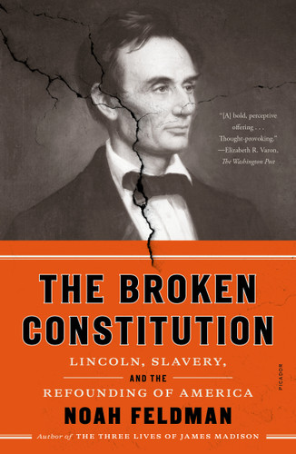 The Broken Constitution: Lincoln, Slavery, and the Refounding of America book cover by Noah Feldman