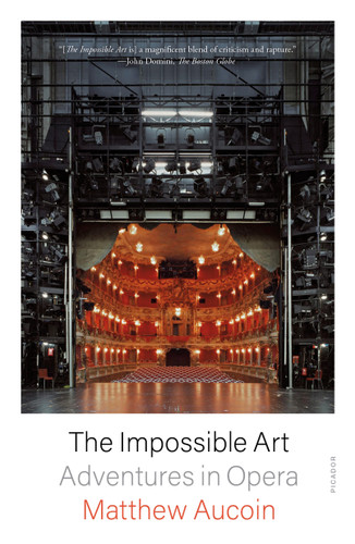 The Impossible Art: Adventures in Opera book cover by Matthew Aucoin