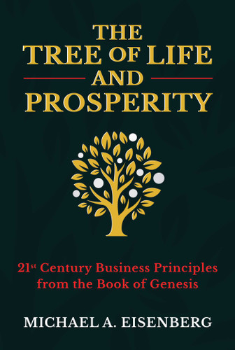 The Tree of Life and Prosperity: 21st Century Business Principles from the Book of Genesis book cover by Michael A. Eisenberg