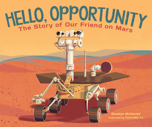 Hello, Opportunity: The Story of Our Friend on Mars book cover by Shaelyn McDaniel