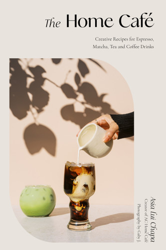 The Home Café: Creative Recipes for Espresso, Matcha, Tea and Coffee Drinks book cover by Asia Lui Chapa