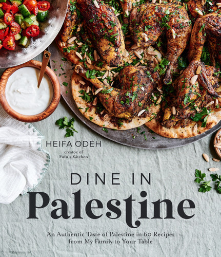 Dine in Palestine: An Authentic Taste of Palestine in 60 Recipes from My Family to Your Table book cover by Heifa Odeh