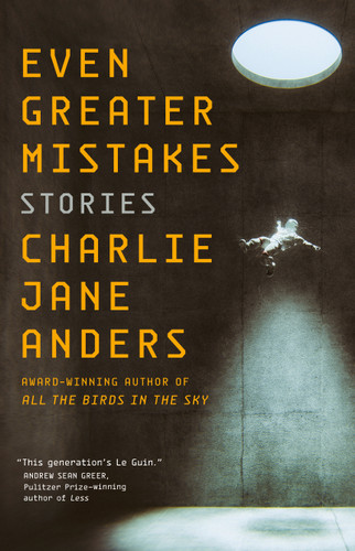 Even Greater Mistakes: Stories book cover by Charlie Jane Anders