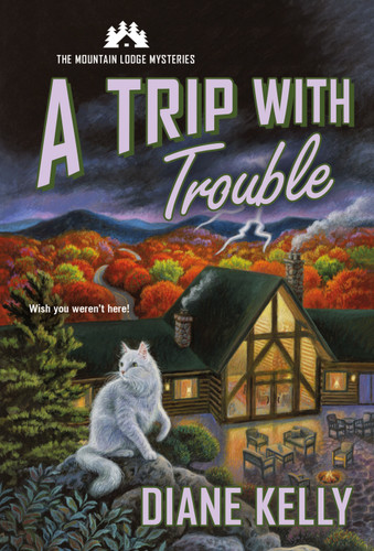 A Trip with Trouble: The Mountain Lodge Mysteries (Mountain Lodge Mysteries #2) book cover by Diane Kelly