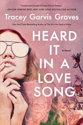 Heard It in a Love Song: A Novel book cover by Tracey Garvis Graves