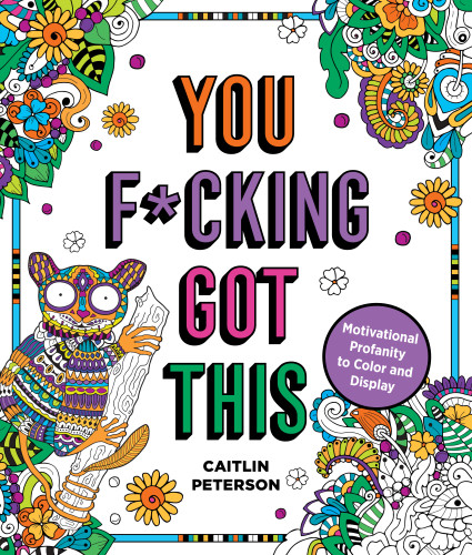You F*cking Got This: Motivational Profanity to Color & Display book cover by Caitlin Peterson