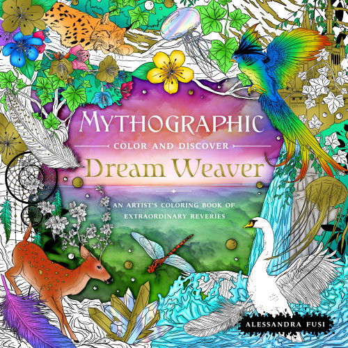 Mythographic Color and Discover: Dream Weaver: An Artist's Coloring Book of Extraordinary Reveries (Mythographic) [9781250283511]