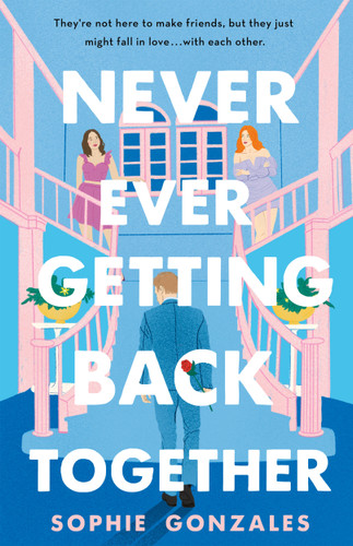 Never Ever Getting Back Together book cover by Sophie Gonzales