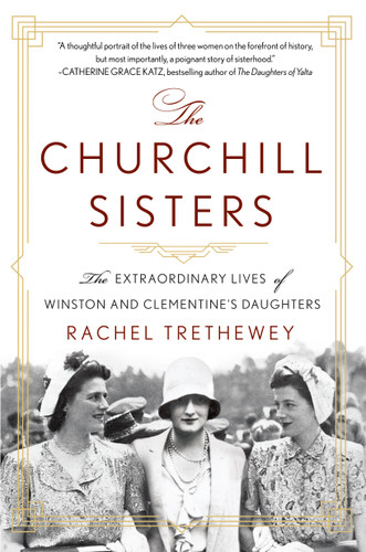 The Churchill Sisters: The Extraordinary Lives of Winston and Clementine's Daughters book cover by Dr. Rachel Trethewey