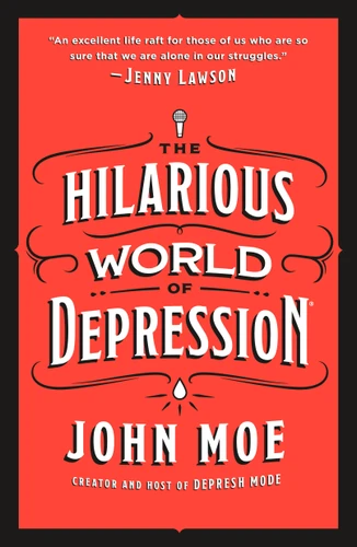 The Hilarious World of Depression book cover by John Moe