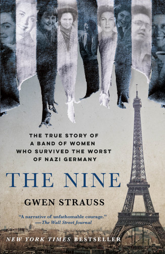 The Nine: The True Story of a Band of Women Who Survived the Worst of Nazi Germany book cover by Gwen Strauss