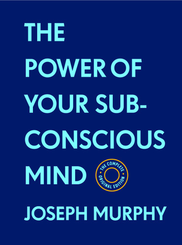 The Power of Your Subconscious Mind:The Complete Original Edition (With Bonus Material): The Basics of Success Series book cover by Joseph Murphy