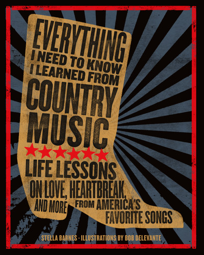 Everything I Need To Know I Learned From Country Music: Life Lessons on Love, Heartbreak, and More from America's Favorite Songs book cover by Stella Barnes