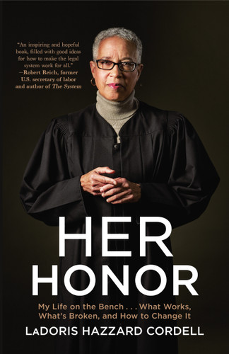 Her Honor: My Life on the Bench...What Works, What's Broken, and How to Change It book cover by LaDoris Hazzard Cordell