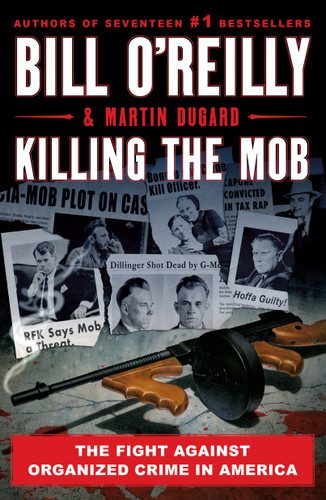Killing the Mob: The Fight Against Organized Crime in America (Bill O'Reilly's Killing Series) book cover by Bill O'Reilly, Martin Dugard