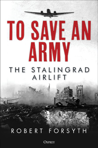 To Save An Army: The Stalingrad Airlift book cover by Robert Forsyth