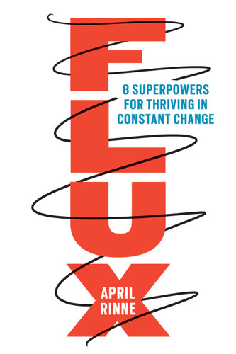 Flux: 8 Superpowers for Thriving in Constant Change book cover by April Rinne