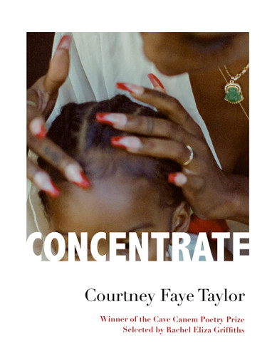 Concentrate: Poems book cover by Courtney Faye Taylor